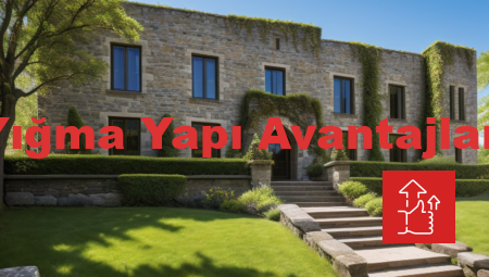 Yığma Yapı Avantajları