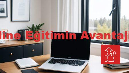 Online Eğitimin Avantajları