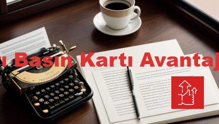 Sarı Basın Kartı Avantajları