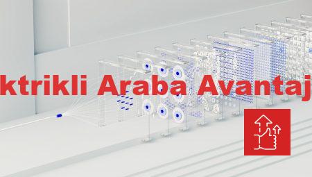 Elektrikli Araba Avantajları