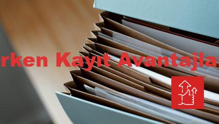 Erken Kayıt Avantajları