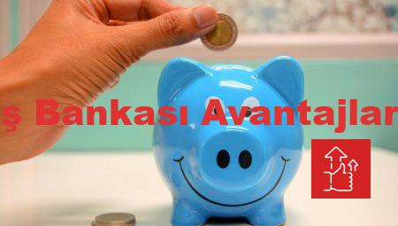 İş Bankası Avantajları