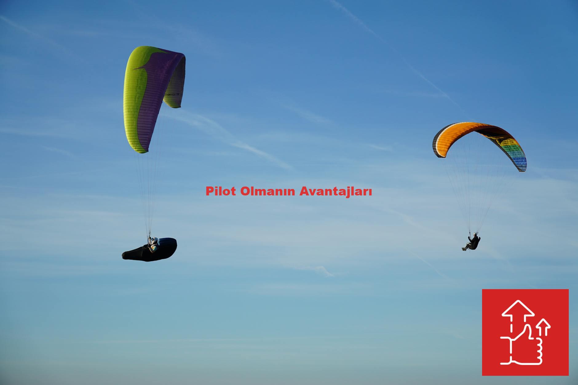 Pilot Olmanın Avantajları