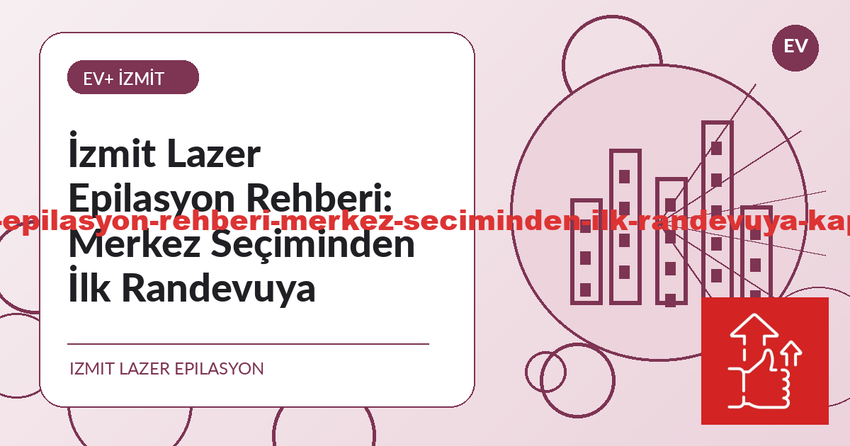 İzmit Lazer Epilasyon Rehberi: Merkez Seçiminden İlk Randevuya - İzmit lazer epilasyon bilgilendirme görseli