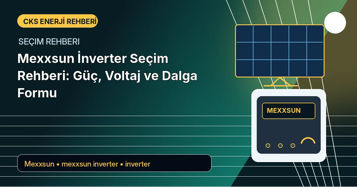 Mexxsun İnverter Seçim Rehberi: Güç, Voltaj ve Dalga Formu