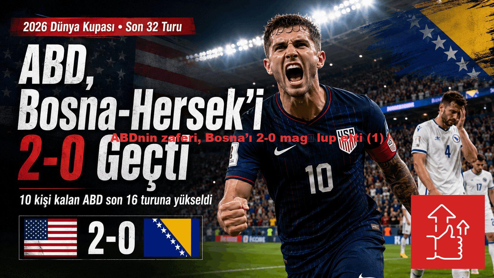 ABD’nin zaferi, Bosna’ı 2-0 mağlup etti
