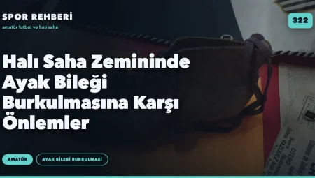 Halı Saha Zemininde Ayak Bileği Burkulmasına Karşı Önlemler