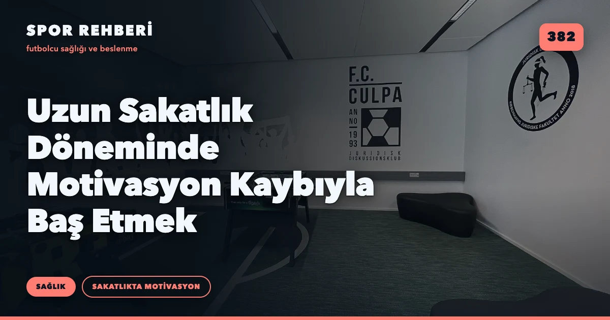 Uzun Sakatlık Döneminde Motivasyon Kaybıyla Baş Etmek