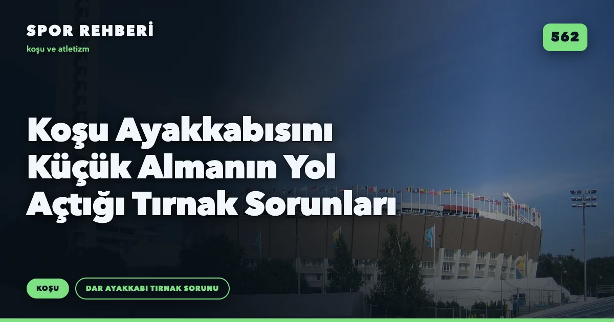 Koşu Ayakkabısını Küçük Almanın Yol Açtığı Tırnak Sorunları